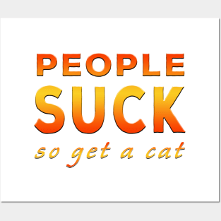 People Suck So Get A Cat Orange Posters and Art